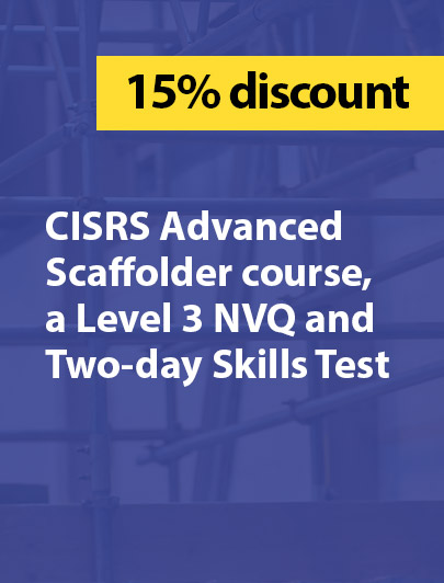 discounted CISRS Advanced scaffolder course